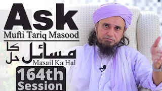Ask Mufti Tariq Masood | Masail Ka Hal | 164th Session | Solve Your Problems 🕌