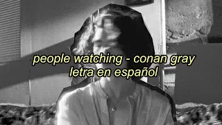 people watching - conan gray | letra en español