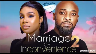 MARRIAGE OF INCONVENIENCE 2 - Nigerian Movies 2024 Latest Full Movies