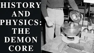 History And Physics: The Demon Core