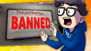 Banned from Phasmaphobia...