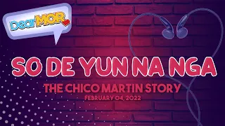 Dear MOR: "So De Yun Na Nga" The Chico Martin Story 02-04-22