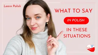 Do you know what to say in Polish in these situations?