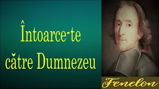 Fenelon - Întoarce-te către Dumnezeu