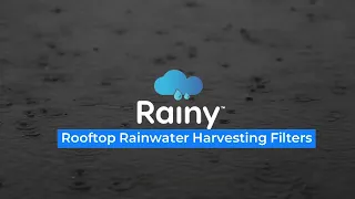 Harvest Rainwater with Rainy filters featured with unique self cleaning mechanism