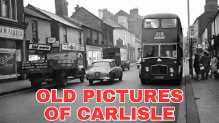 Old Photos of Carlisle Cumbria England United Kingdom