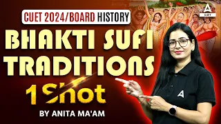 CUET 2024 | Bhakti Sufi Traditions Class 12 One Shot | History Chapter 6