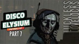 Disco Elysium Final Cut Part 7 || Beyond the Curtain || Blind Let's Play Playthrough