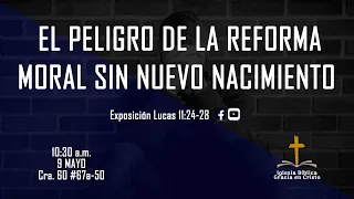 El peligro de la reforma moral sin nuevo nacimiento | Lucas 11:24-28