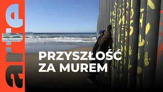 Przyszłość po drugiej stronie muru - reportaż z Tijuany | ARTE.tv Dokumenty