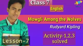 Class 7 English lesson 7 Mowgli among the wolves all activities solved.