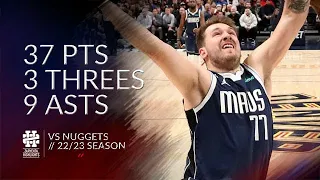 Luka Doncic 37 pts 3 threes 9 asts vs Nuggets 22/23 season