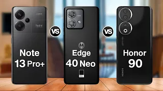 Redmi Note 13 Pro Plus Vs Moto Edge 40 Neo Vs Honor 90 Specs Comparison