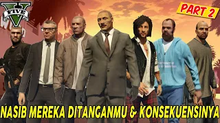 JANGAN MENYESAL ! 10 NASIB KARAKTER GTA 5 INI ADA DITANGANMU & KONSEKUENSINYA - PART 2