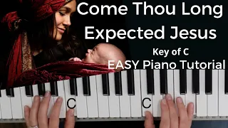 Come Thou Long Expected Jesus (Key of C)//EASY Piano Tutorial