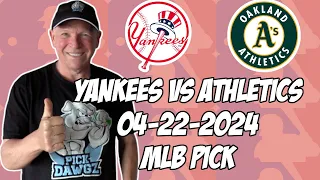 New York Yankees vs Oakland A's 4/22/24 MLB Pick & Prediction | MLB Betting Tips