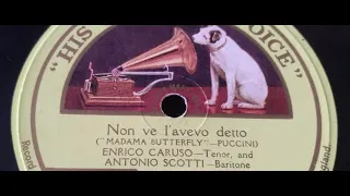 Enrico Caruso & Antonio Scotti "Non ve l'avevo detto" Act II duet, Puccini’s Madama Butterfly (1910)
