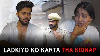 Ladkiyo Ko Karta Tha Kidnap | Team Black Film | Short Film