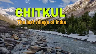 CHITKUL - THE LAST Village OF INDIA / Awesome Views of CHITKUL at Himachal Pradesh