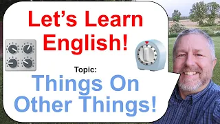 Let's Learn English! Topic: Things On Other Things! ⏲️🏷️🧰