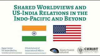 Conference: Shared World Views and U. S.-India Relations in the Indo-Pacific and Beyond