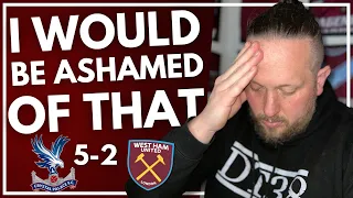 I WOULD BE ASHAMED OF THAT | CRYSTAL PALACE 5-2 WEST HAM | REACTION