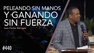 Peleando sin manos y ganando sin fuerza - Pastor Juan Carlos Harrigan