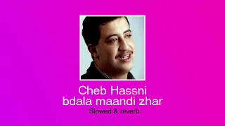 cheb hassni- bdala maandi zhar(slowed & reverb)