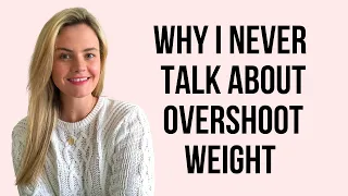 Why I never talk about overshoot weight