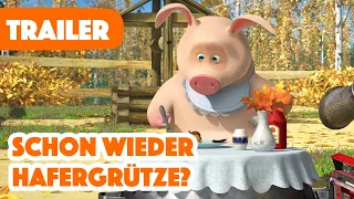 Mascha und der Bär 2023 👱‍♀️🐻 Schon wieder Hafergrütze?❓🥣❗️ (Trailer) 📺 Masha and the Bear