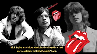 Mick Taylor was taken aback by the allegations that were contained in Keith Richards' book.