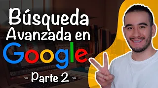 🔍🔍  BÚSQUEDA AVANZADA GOOGLE - BUSQUEDA GOOGLE AVANZADA - 2DA PARTE APRENDER A INVESTIGAR