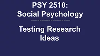 PSY 2510 Social Psychology: Testing Research Ideas