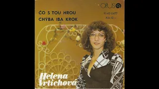 Helena Vrtichová - Čo S Tou Hrou (ABBA - The Name Of The Game) 1978