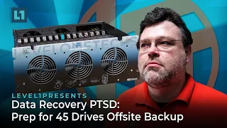 Data Recovery PTSD: Prep for 45 Drives Offsite Backup