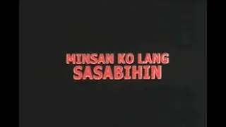 MINSAN KO LANG SASABIHIN || FULL MOVIE ||