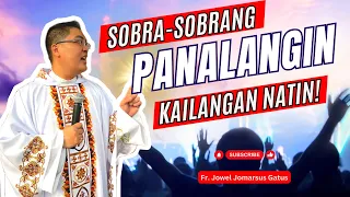 *SOBRA-SOBRANG PANALANGIN* KAILANGAN NATIN II INSPIRING HOMILY II FR. JOWEL JOMARSUS GATUS