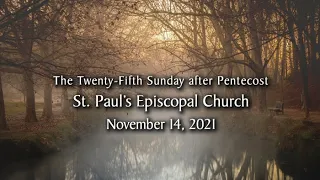 Worship for November 14, 2021 - The 25th Sunday after Pentecost - The Rev. David Milligan, Homilist