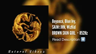 (852Hz) Beyoncé, Blue Ivy, SAINt JHN, WizKid - BROWN SKIN GIRL