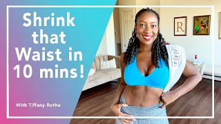 Shrink that Waist Baby! 10 Min Workout with Tiffany Rothe