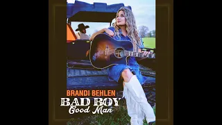 Brandi Behlen- "Bad Boy, Good Man"