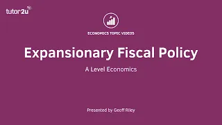 Fiscal Policy - Analysing and Evaluating Expansionary Fiscal Policy