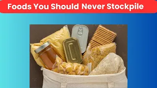 10 Grocery Deceptions: Foods You Should Never Stockpile!