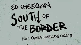 Ed sheeran - South Of The Border ft• Camila Cabello,Cardi B [speed up]