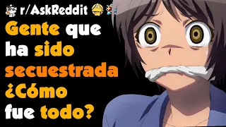 GENTE que ha sido SECUESTRADA, ¿Qué pasó? #askreddit #redditespañol