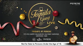 #TequilaGang #Live #GANG_Fridays with GeneralDekok, OttoB, FloydD, Yondz B #PerereMidrand