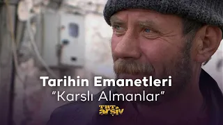 Tarihin Emanetleri 1. Bölüm - Karslı Almanlar | TRT Arşiv