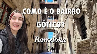 Como é o Bairro Gótico de Barcelona|Turismo em BARCELONA