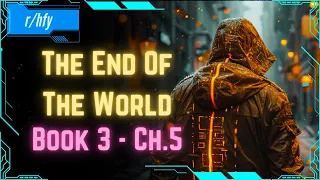 The End Of The World - Book 3 [Ch.5] | Post Apocalyptic Scifi | HFY Humans Are Space Orcs Reddit