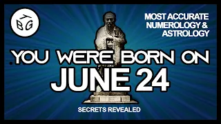 Born on June 24 | Numerology and Astrology Analysis